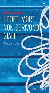 I poeti morti non scrivono gialli - Björn Larsson - Libro Iperborea 2011, Ombre | Libraccio.it