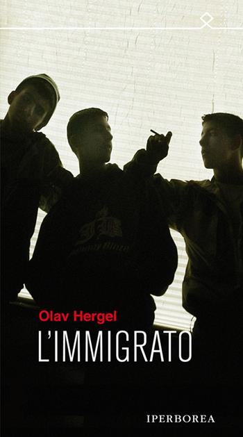 L' immigrato - Olav Hergel - Libro Iperborea 2012, Ombre | Libraccio.it