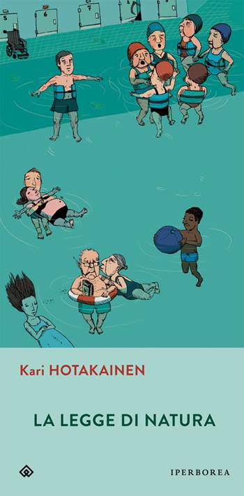 La legge di natura - Kari Hotakainen - Libro Iperborea 2015, Gli Iperborei | Libraccio.it