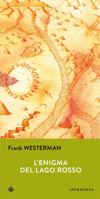 L'enigma del lago rosso - Frank Westerman - Libro Iperborea 2015, Gli Iperborei | Libraccio.it