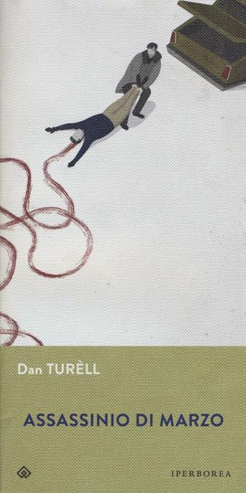 Assassinio di marzo - Dan Turèll - Libro Iperborea 2016, Gli Iperborei | Libraccio.it