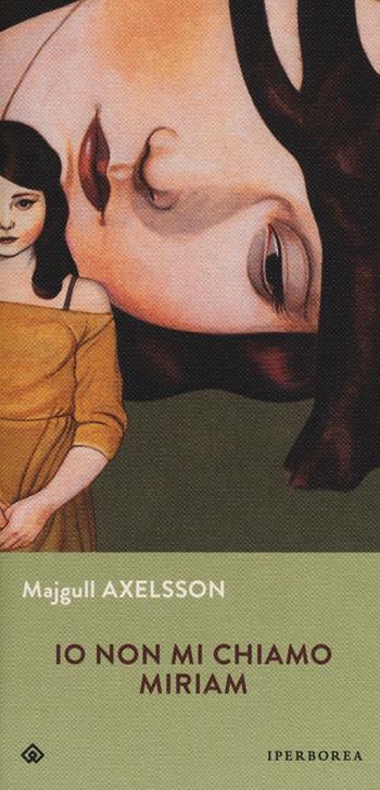 Io non mi chiamo Miriam - Majgull Axelsson - Libro Iperborea 2016, Gli Iperborei | Libraccio.it