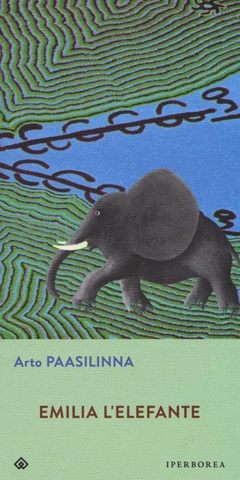 Emilia l'elefante - Arto Paasilinna - Libro Iperborea 2018, Gli Iperborei | Libraccio.it