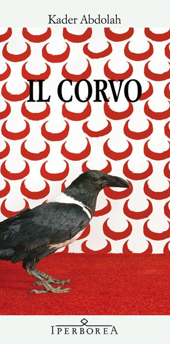 Il corvo - Kader Abdolah - Libro Iperborea 2013, Gli Iperborei | Libraccio.it