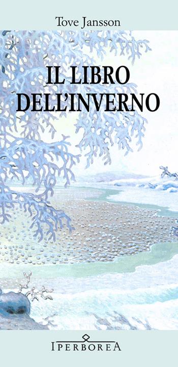 Il libro dell'inverno - Tove Jansson - Libro Iperborea 2013, Gli Iperborei | Libraccio.it