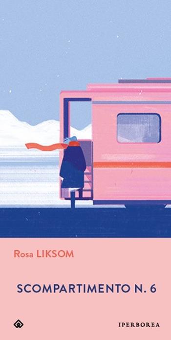 Scompartimento n. 6 - Rosa Liksom - Libro Iperborea 2014, Gli Iperborei | Libraccio.it