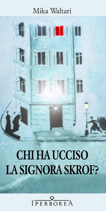 Chi ha ucciso la signora Skrof? - Mika Waltari - Libro Iperborea 2014, Gli Iperborei | Libraccio.it