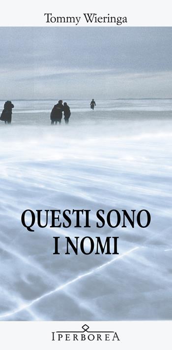 Questi sono i nomi - Tommy Wieringa - Libro Iperborea 2014, Gli Iperborei | Libraccio.it