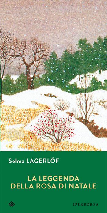 La leggenda della rosa di Natale - Selma Lagerlöf - Libro Iperborea 2014, Gli Iperborei | Libraccio.it