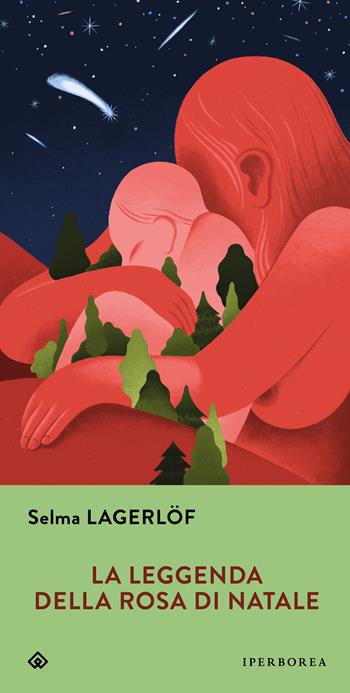 La leggenda della rosa di Natale - Selma Lagerlöf - Libro Iperborea 2014, Gli Iperborei | Libraccio.it