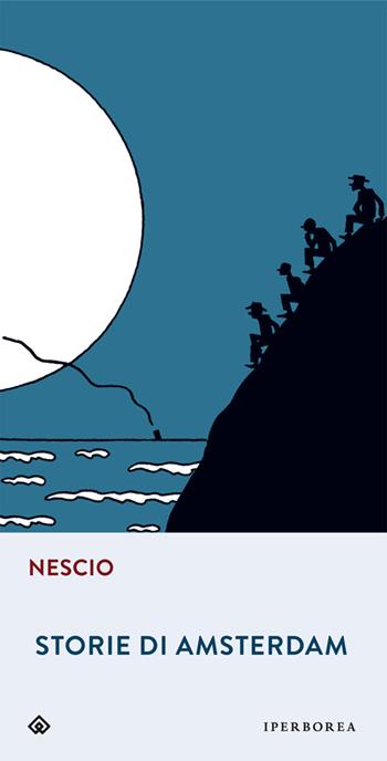 Storie di Amsterdam - Nescio - Libro Iperborea 2015, Gli Iperborei | Libraccio.it