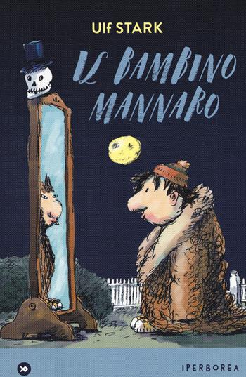 Il bambino mannaro - Ulf Stark - Libro Iperborea 2019, miniborei, I | Libraccio.it