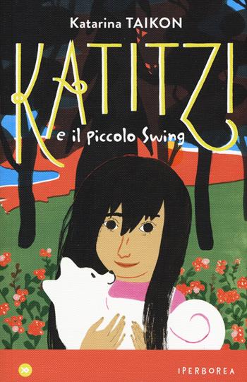 Katitzi e il piccolo Swing - Katarina Taikon - Libro Iperborea 2019, miniborei, I | Libraccio.it