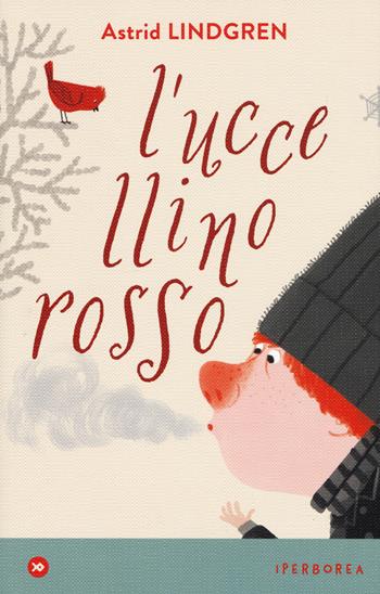 L' uccellino rosso - Astrid Lindgren - Libro Iperborea 2019, miniborei, I | Libraccio.it