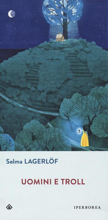 Uomini e troll - Selma Lagerlöf - Libro Iperborea 2018, Gli Iperborei | Libraccio.it