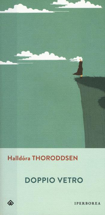 Doppio vetro - Halldóra Thoroddsen - Libro Iperborea 2019, Gli Iperborei | Libraccio.it