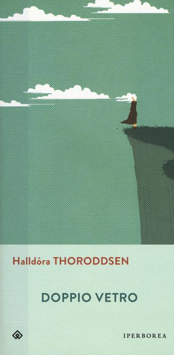 Doppio vetro - Halldóra Thoroddsen - Libro Iperborea 2019, Gli Iperborei | Libraccio.it