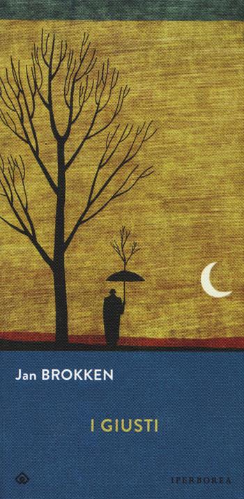 I giusti - Jan Brokken - Libro Iperborea 2020, Gli Iperborei | Libraccio.it