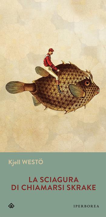 La sciagura di chiamarsi Skrake - Kjell Westö - Libro Iperborea 2020, Gli Iperborei | Libraccio.it