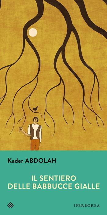 Il sentiero delle babbucce gialle - Kader Abdolah - Libro Iperborea 2020, Gli Iperborei | Libraccio.it