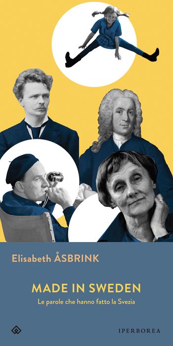 Made in Sweden. Le parole che hanno fatto la Svezia - Elisabeth Åsbrink - Libro Iperborea 2021, Gli Iperborei | Libraccio.it