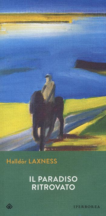 Il paradiso ritrovato - Halldór Laxness - Libro Iperborea 2022, Gli Iperborei | Libraccio.it