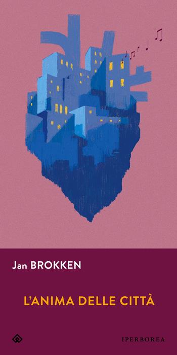 L'anima delle città - Jan Brokken - Libro Iperborea 2021, Gli Iperborei | Libraccio.it