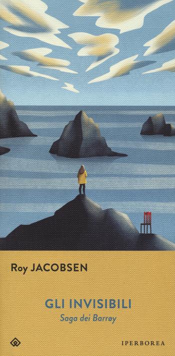 Gli invisibili. Saga dei Barrøy - Roy Jacobsen - Libro Iperborea 2022, Gli Iperborei | Libraccio.it