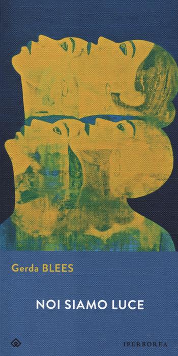 Noi siamo luce - Gerda Blees - Libro Iperborea 2022, Gli Iperborei | Libraccio.it