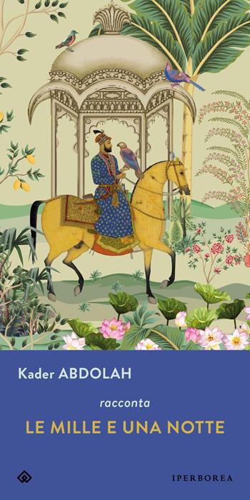 Le mille e una notte - Kader Abdolah - Libro Iperborea 2023, Gli Iperborei | Libraccio.it