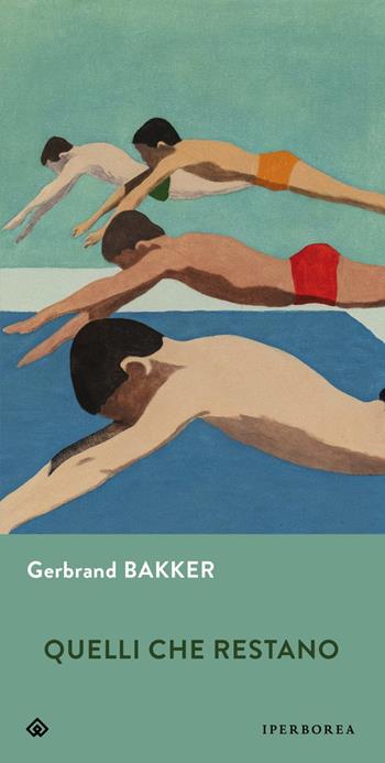 Quelli che restano - Gerbrand Bakker - Libro Iperborea 2024, Gli Iperborei | Libraccio.it