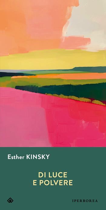 Di luce e polvere - Esther Kinsky - Libro Iperborea 2025, Gli Iperborei | Libraccio.it