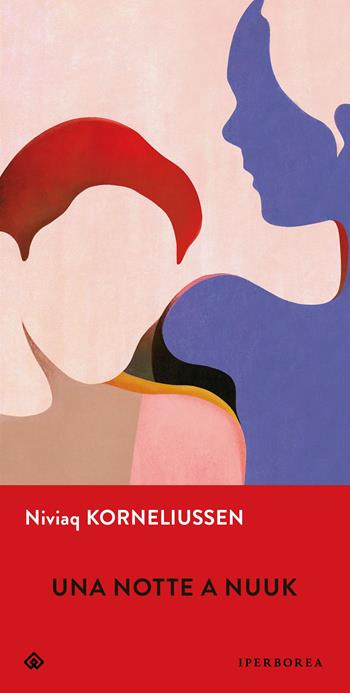 Una notte a Nuuk - Niviaq Korneliussen - Libro Iperborea 2025, Gli Iperborei | Libraccio.it