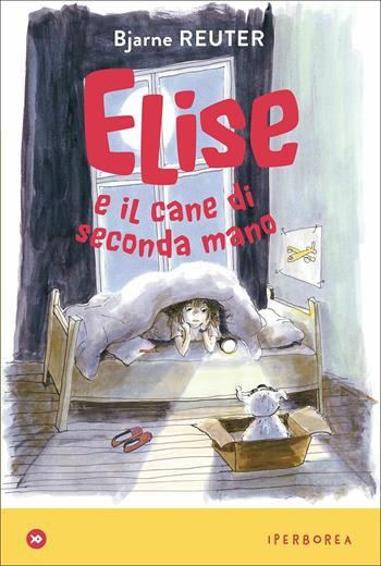 Elise e il cane di seconda mano - Bjarne Reuter - Libro Iperborea 2020, miniborei, I | Libraccio.it