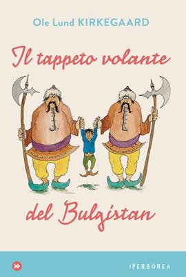 Il tappeto volante del Bulgistan - Ole L. Kirkegaard - Libro Iperborea 2020, miniborei, I | Libraccio.it