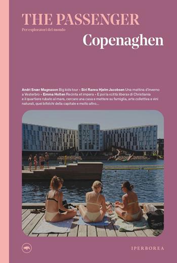 Copenaghen. The passenger. Per esploratori del mondo  - Libro Iperborea 2025, The Passenger | Libraccio.it