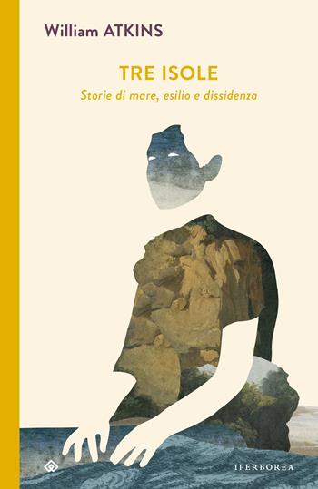 Tre isole. Storie di mare, esilio e dissidenza - William Atkins - Libro Iperborea 2025, I Corvi | Libraccio.it