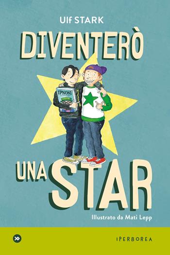 Diventerò una star - Ulf Stark - Libro Iperborea 2024, I miniborei | Libraccio.it