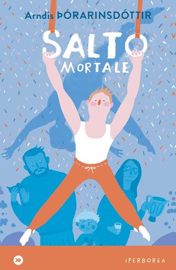 Salto mortale. Ediz. a colori - Arndís Thórarinsdóttir - Libro Iperborea 2024, I miniborei | Libraccio.it