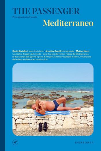 Mediterraneo. The passenger. Per esploratori del mondo  - Libro Iperborea 2023, The Passenger | Libraccio.it
