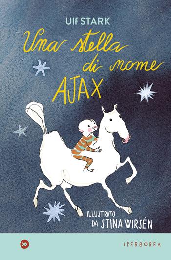 Una stella di nome Ajax. Ediz. a colori - Ulf Stark - Libro Iperborea 2023, miniborei, I | Libraccio.it