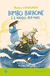 Bimbo birbone e il viaggio per mare. Ediz. a colori