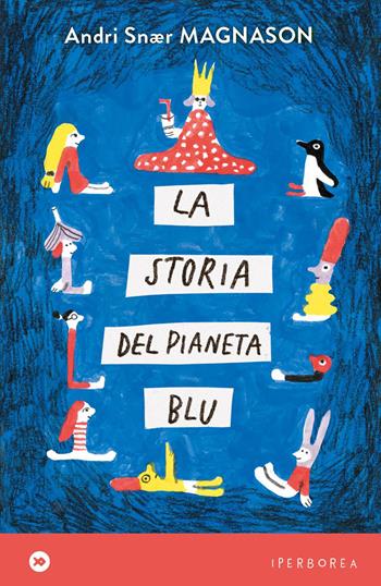 La storia del pianeta blu - Andri Snær Magnason - Libro Iperborea 2022, I miniborei | Libraccio.it