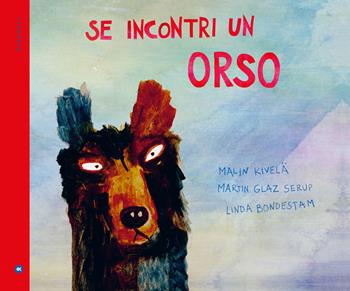 Se incontri un orso. Ediz. a colori - Malin Kivelä, Martin Glaz Serup, Linda Bondestam - Libro Iperborea 2023, I miniborei | Libraccio.it