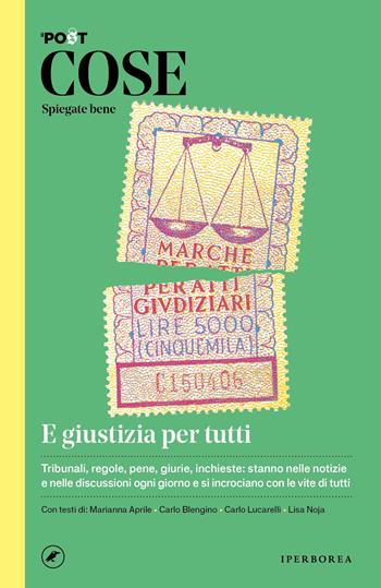Cose spiegate bene. E giustizia per tutti - Carlo Blengino, Carlo Lucarelli - Libro Iperborea 2022, Cose spiegate bene | Libraccio.it