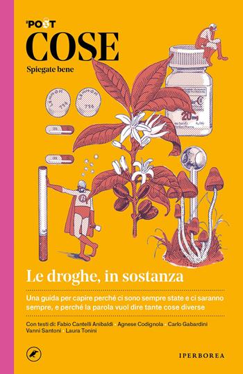 Cose spiegate bene. Le droghe, in sostanza  - Libro Iperborea 2022, Cose spiegate bene | Libraccio.it