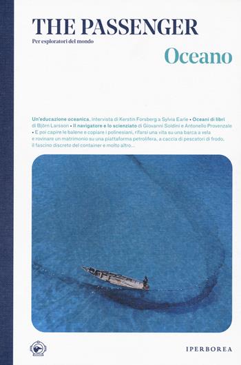 Oceano. The passenger. Per esploratori del mondo  - Libro Iperborea 2022, The Passenger | Libraccio.it