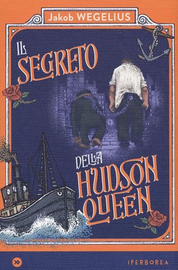 Il segreto della Hudson Queen - Jakob Wegelius - Libro Iperborea 2022, miniborei, I | Libraccio.it