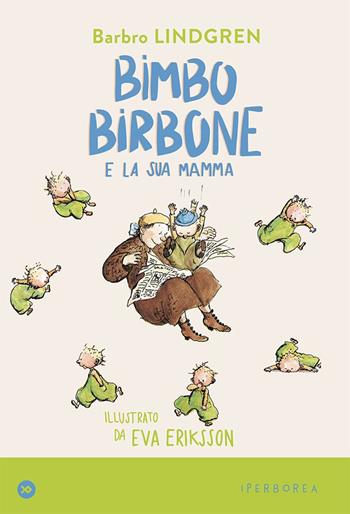 Bimbo birbone e la sua mamma - Barbro Lindgren - Libro Iperborea 2022, I miniborei | Libraccio.it