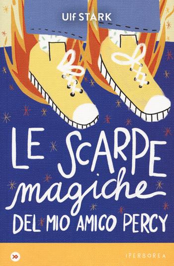 Le scarpe magiche del mio amico Percy - Ulf Stark - Libro Iperborea 2021, I miniborei | Libraccio.it